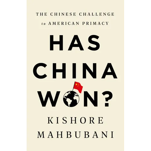 Has China Won?: The Chinese Challenge to American Primacy - Hardcover