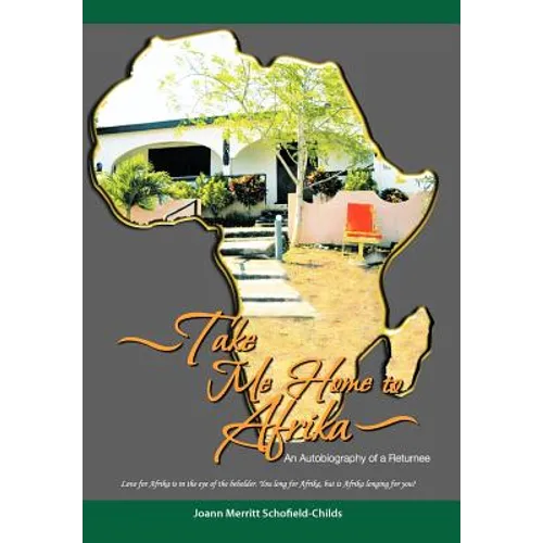 Take Me Home to Afrika: An Autobiography of a Returnee - Hardcover