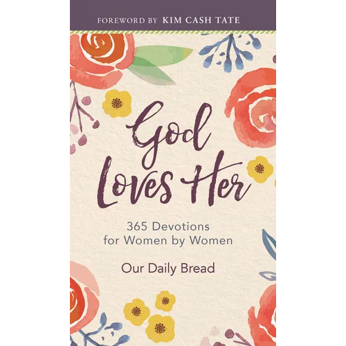 God Loves Her: 365 Devotions for Women by Women (a Daily Bible Devotional for the Entire Year) - Hardcover