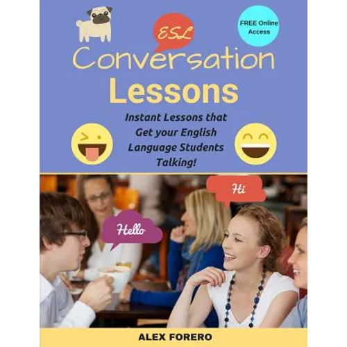 ESL Conversation Lessons: Instant Lessons that Get your English Language Students Talking - Paperback
