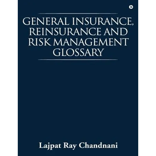 General Insurance, Reinsurance and Risk Management Glossary - Paperback