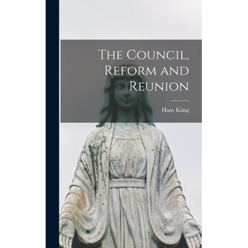 The Council, Reform and Reunion - Hardcover