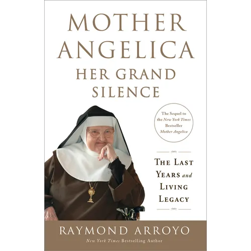 Mother Angelica: Her Grand Silence: The Last Years and Living Legacy - Paperback
