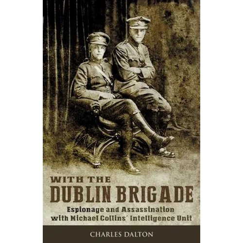 With the Dublin Brigade: Espionage and Assassination with Michael Collins' Intelligence Unit - Paperback