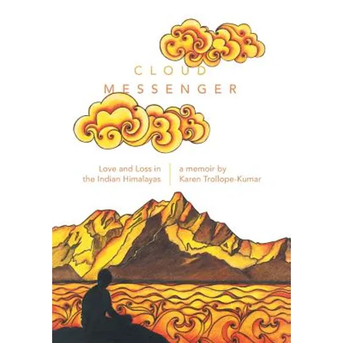 Cloud Messenger: Love and Loss in the Indian Himalayas - Hardcover