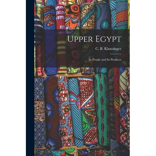 Upper Egypt: Its People and Its Products - Paperback