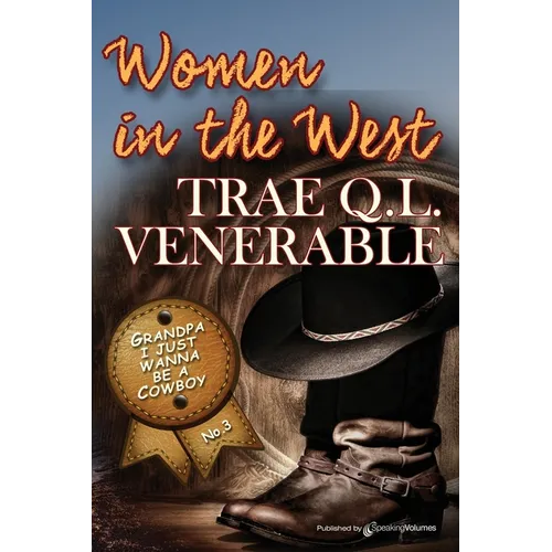 Grandpa I Just Wanna be a Cowboy: Women in the West - Paperback