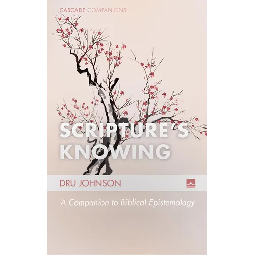 Scripture's Knowing: A Companion to Biblical Epistemology - Hardcover