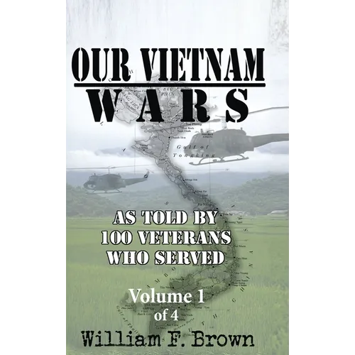 Our Vietnam Wars, Volume 1: as told by 100 veterans who served - Hardcover