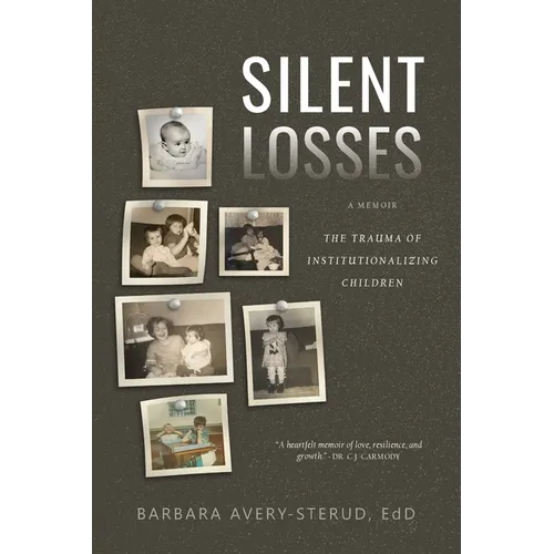 Silent Losses: The Trauma of Institutionalizing Children - Paperback