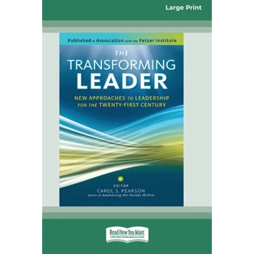 The Transforming Leader: New Approaches to Leadership for the Twenty-first Century (16pt Large Print Edition) - Paperback