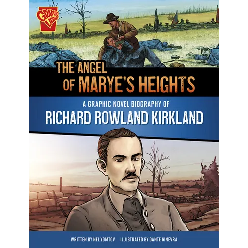 The Angel of Marye's Heights: A Graphic Novel Biography of Richard Rowland Kirkland - Hardcover