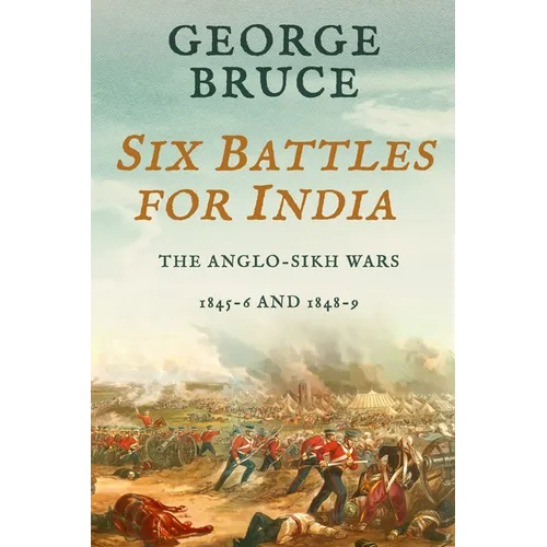 Six Battles for India: Anglo-Sikh Wars, 1845-46 and 1848-49 - Paperback