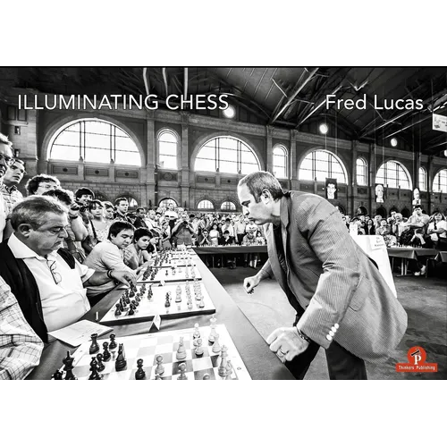 Illuminating Chess: A Photobook by Fred Lucas on the World of Chess - Hardcover