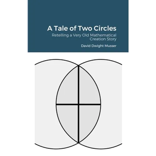 A Tale of Two Circles: Retelling a Very Old Mathematical Creation Story - Paperback
