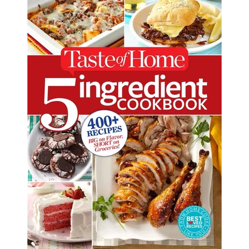 Taste of Home 5 Ingredient Cookbook: 400+ Recipes Big on Flavor, Short on Groceries! - Paperback
