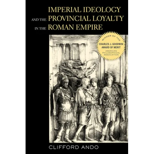 Imperial Ideology and Provincial Loyalty in the Roman Empire: Volume 6 - Hardcover