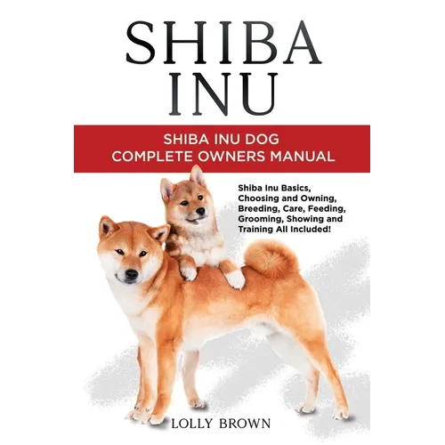 Shiba Inu: Shiba Inu Dog Complete Owner's Manual - Paperback