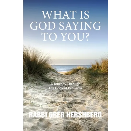 WHAT IS GOD SAYING TO YOU? A Journey Through The Book of Proverbs - Paperback