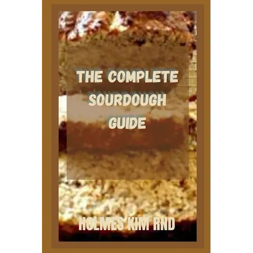 The Complete Sourdough Guide - Paperback