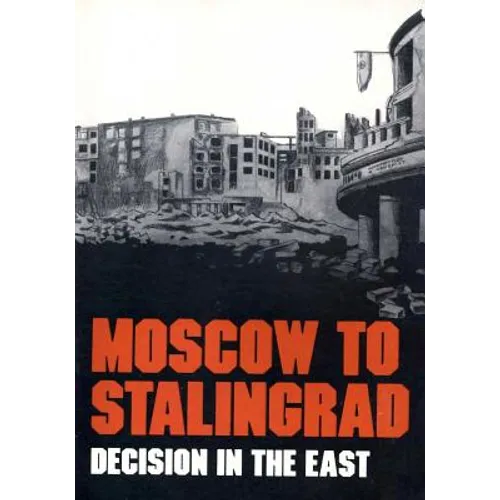 Moscow to Stalingrad: Decision in the East - Paperback