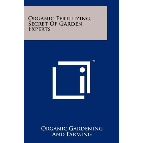 Organic Fertilizing, Secret Of Garden Experts - Paperback