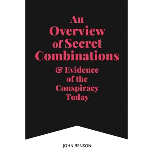 An Overview of Secret Combinations & Evidence of the Conspiracy Today - Paperback