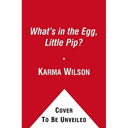 What's in the Egg, Little Pip? - Hardcover