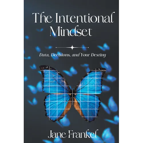 The Intentional Mindset: Data, Decisions, and Your Destiny - Paperback