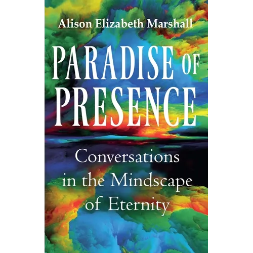 Paradise of Presence: Conversations in the Mindscape of Eternity - Paperback
