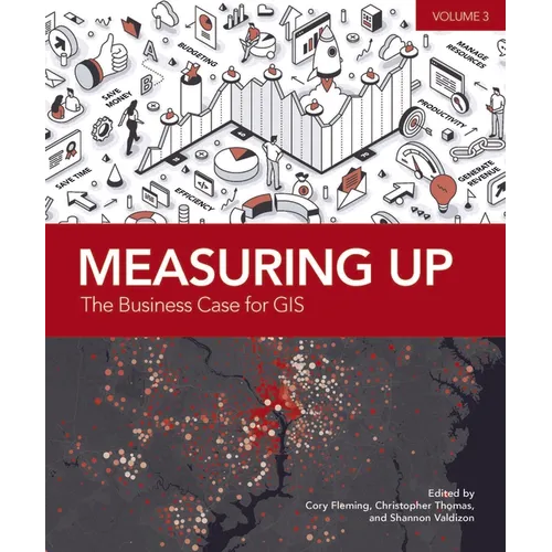 Measuring Up: The Business Case for Gis, Volume 3 - Paperback