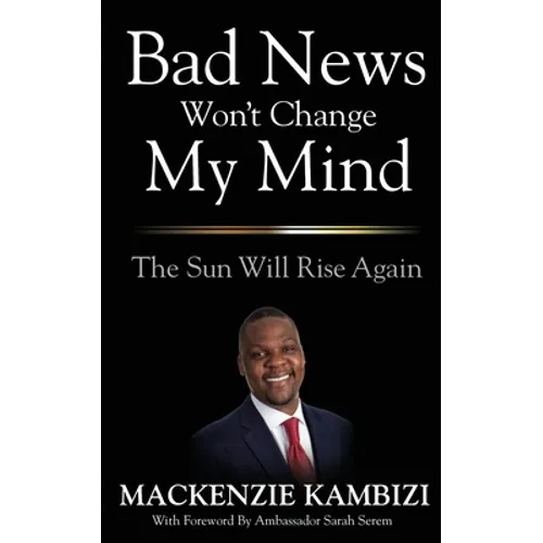 Bad News Won't Change My Mind: The Sun Will Rise Again - Paperback