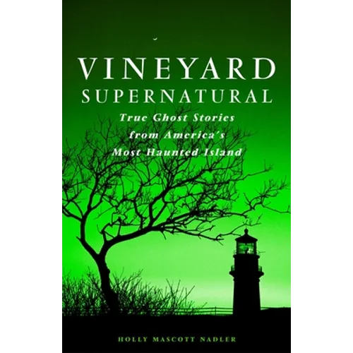 Vineyard Supernatural: True Ghost Stories from America's Most Haunted Island - Paperback