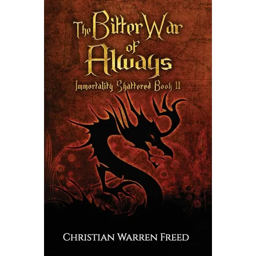 The Bitter War of Always: Immortality Shattered Book II - Paperback