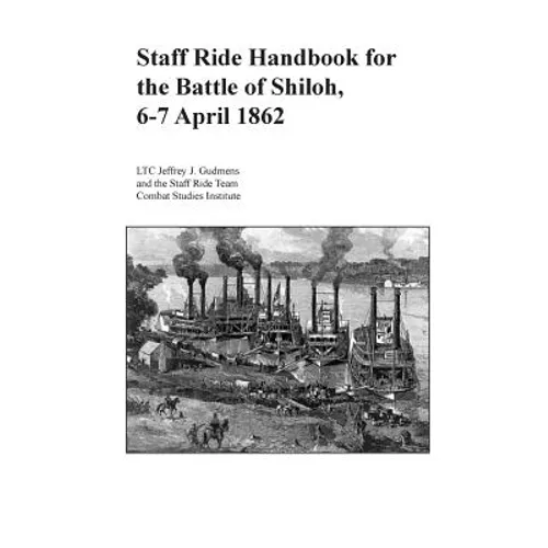 Staff Ride Handbook for the Battle of Shiloh, 6-7 April 1862 - Paperback