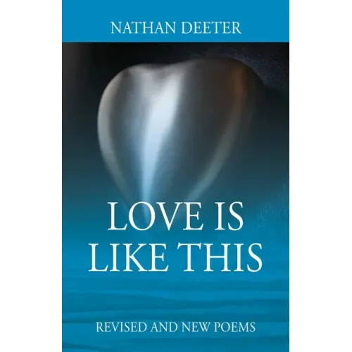 Love Is Like This: Revised and New Poems - Paperback