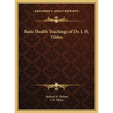 Basic Health Teachings of Dr. J. H. Tilden - Hardcover