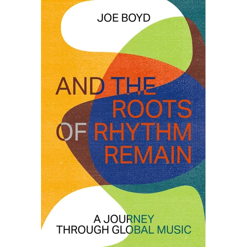 And the Roots of Rhythm Remain - Hardcover