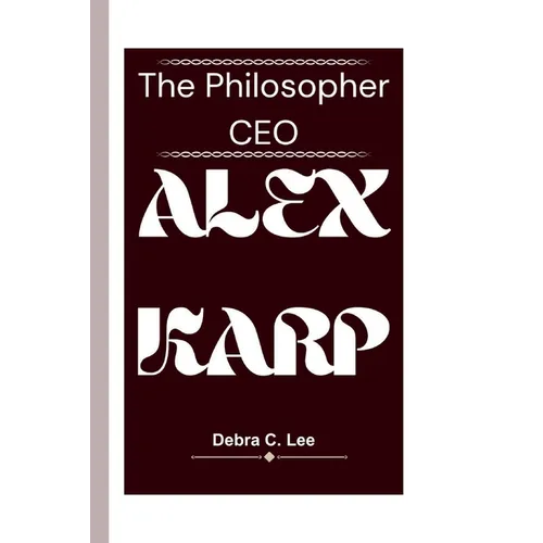 Alex Karp: The Philosopher CEO - Paperback
