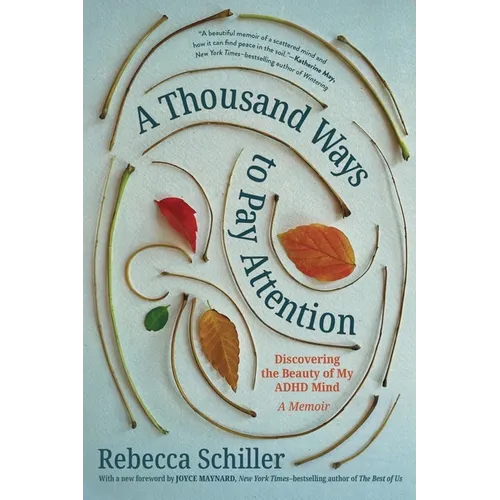A Thousand Ways to Pay Attention: Discovering the Beauty of My ADHD Mind - A Memoir - Paperback