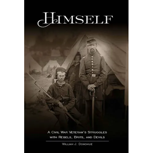 Himself: A Civil War Veteran's Struggles with Rebels, Brits, and Devils - Paperback