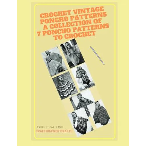 Crochet Vintage Poncho Patterns A Collection of 7 Poncho Patterns to Crochet - Paperback