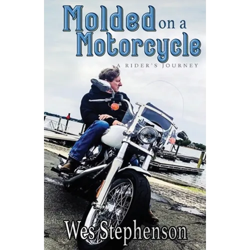 Molded on a Motorcycle: A Rider's Journey - Paperback