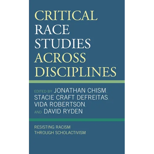 Critical Race Studies Across Disciplines: Resisting Racism Through Scholactivism - Paperback