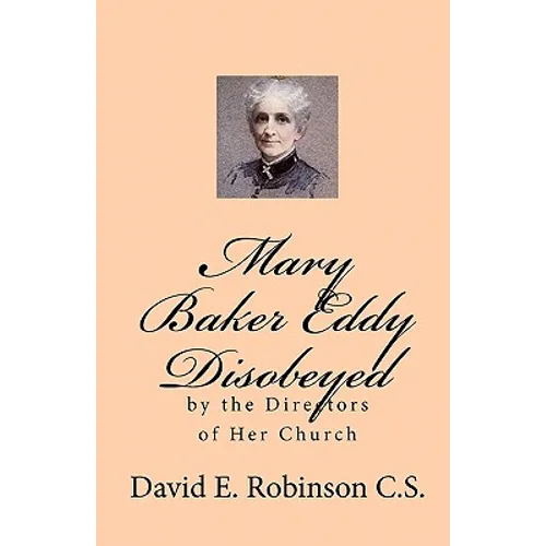 Mary Baker Eddy Disobeyed: by the Directors of Her Church - Paperback