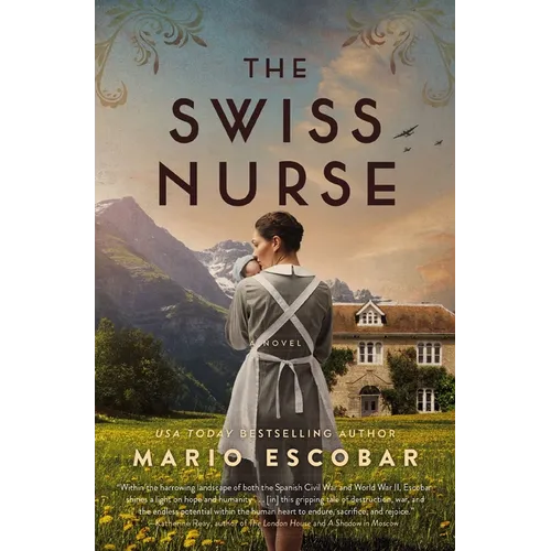The Swiss Nurse: A Gripping Tale of Hope and Humanity Amidst the Spanish Civil War and WWII - Paperback