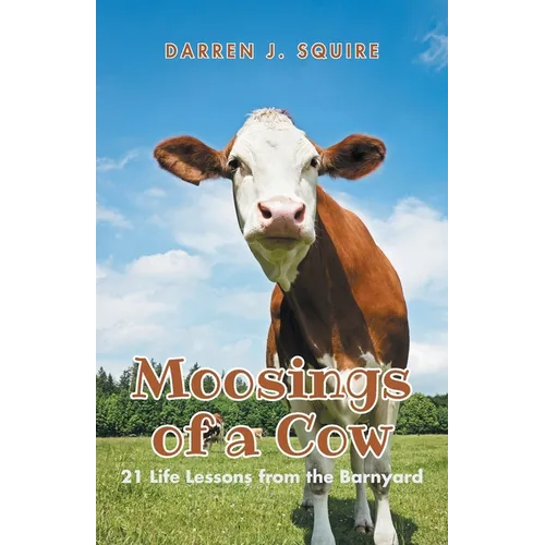 Moosings of a Cow: 21 Life Lessons from the Barnyard - Paperback
