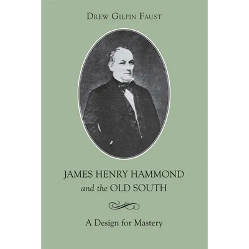 James Henry Hammond and the Old South: A Design for Mastery - Paperback