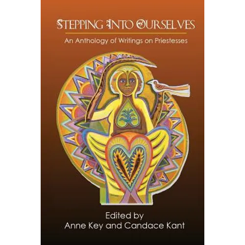 Stepping Into Ourselves: An Anthology of Writings on Priestesses - Paperback