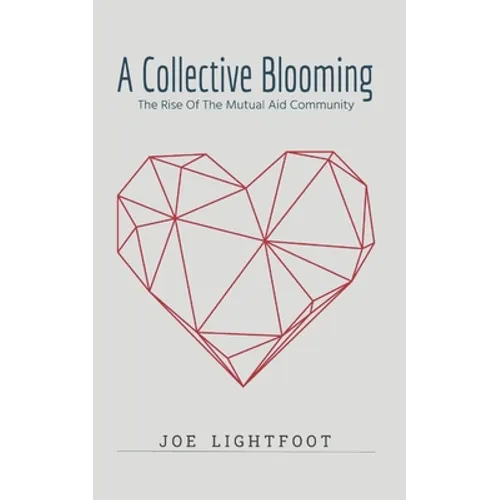 A Collective Blooming: The Rise Of The Mutual Aid Community - Paperback